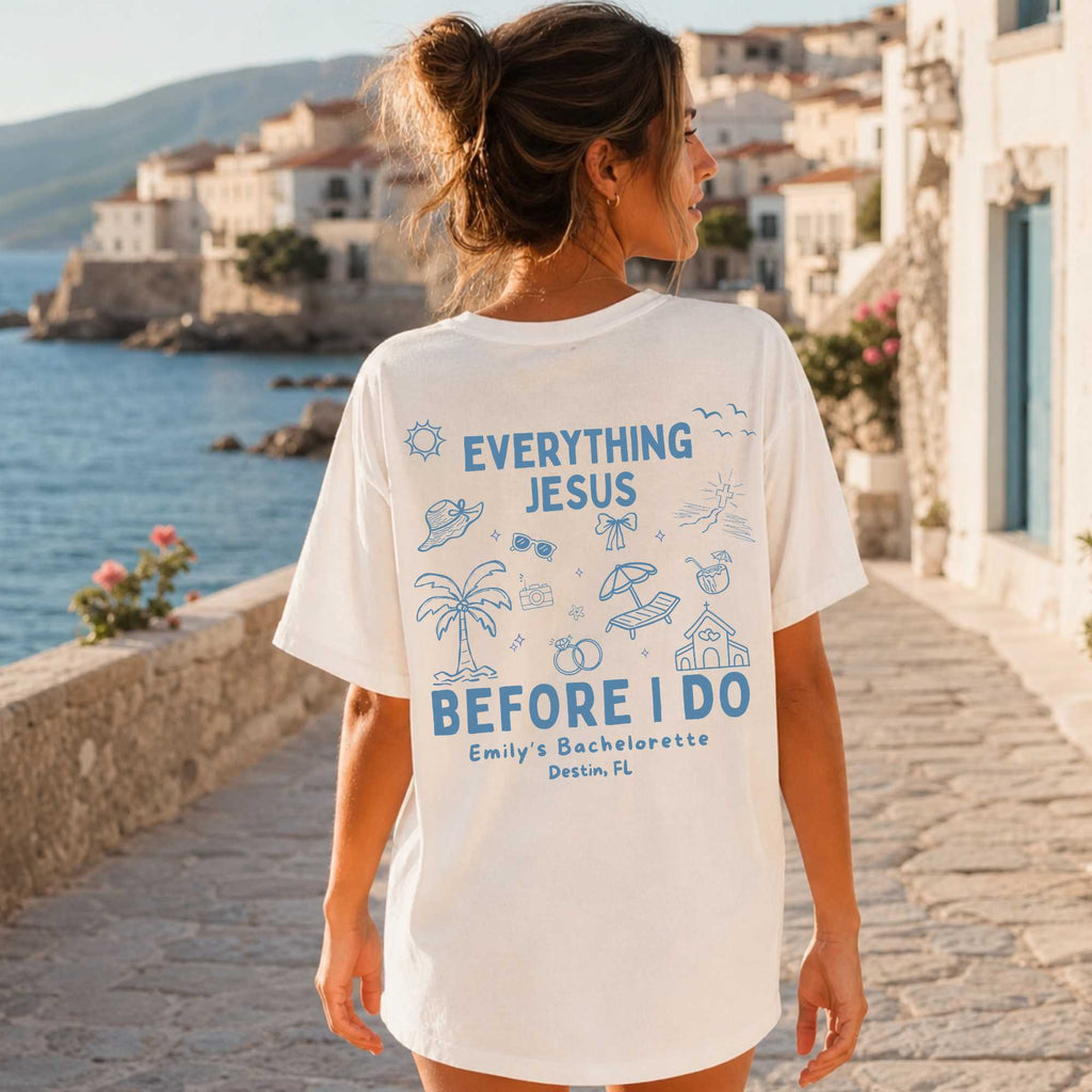 Everything Jesus Before I Do - Custom Christian Bride Tee